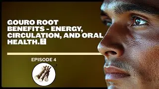 Gouro Root (Turraea heterophylla) Benefits - Energy, Circulation, and Oral Health