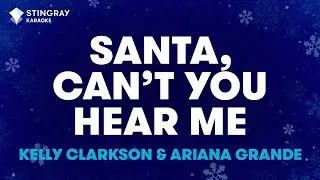 Kelly Clarkson & Ariana Grande - Santa, Can&rsquo;t You Hear Me (Karaoke With Lyrics)