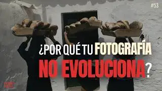 Evolucionar en Fotografía: Deja de pensar en tus Fotos y empieza a pensar como Fotógrafo.