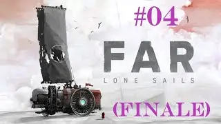 FAR Lone Sails - Gameplay ITA #04 (No Commentary) (FINALE)