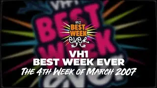 Best Week Ever :: The 4th Week of March 2007