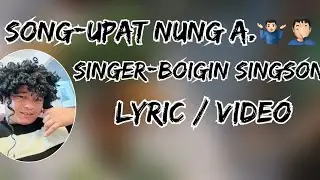 BOIGIN LATEST SONG | UPAT NUNGA