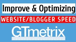 GTmetrix Optimization - Check Website/Blogger Speed Test || Improve Website Speed Performance