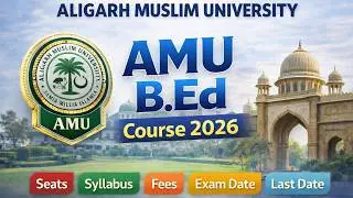 AMU B.Ed Admission Process 2026 | Exam Date, Seats, Syllabus, Fees | @UniversityWorld