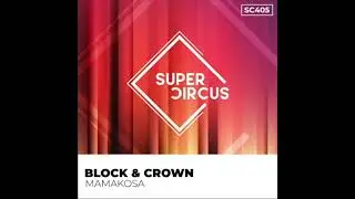 Block & Crown - Mamakosa (Funky Tech Mix)(Supercircus Records)