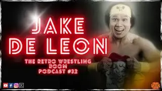 JAKE DE LEON INTERVIEW : THE RETRO WRESTLING ROOM PODCAST : EP 32