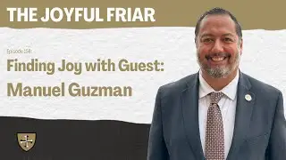 Finding Joy with Guest: Manuel Guzman