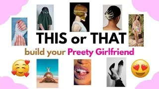Build Your DREAM Pretty Girlfriend 💖 | THIS or THAT Edition #DreamGirlfriend #BuildYourDream