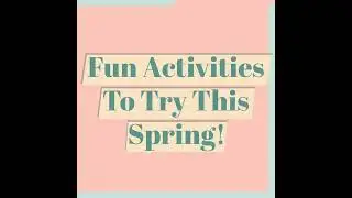 5 Activities Your Family Will LOVE This Spring!