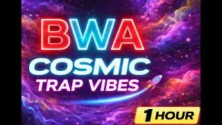 BWA Cosmic Trap 🚀 1 Hour Upbeat Space Vibes | Trap Background Music