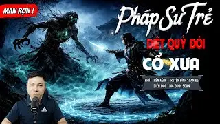 PHÁP SƯ TRẺ DIỆT QUỶ ĐÓI CỔ XƯA - truyện ma mới nhất 2025 | MC ĐÌNH SOẠN kể lại...