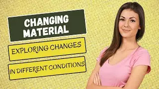 Understanding Material Transformation Exploring Changes in Different Conditions#Material