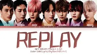 NCT DREAM Replay Lyrics (엔시티 드림 Replay 가사) (color coded lyrics)