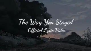 The Way You Stayed &ndash; Official Lyric Video | Romantic Pop Ballad (Emotional Love Story)
