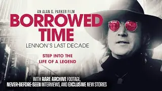 Borrowed Time: Lennon's Last Decade | Official Trailer | Available Now! on Physical & Digital