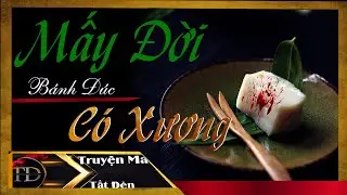 TRUYỆN MA TẮT ĐÈN | MẤY ĐỜI BÁNH ĐÚC CÓ XƯƠNG - DÌ GHẺ BÀY MƯU GIẾT CHẾT CON CHỒNG - MC LAM PHƯƠNG D