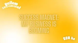 SUCCESS MAGNET: MY BUSINESS IS BOOMING | Yellow Subliminal | 528 hz
