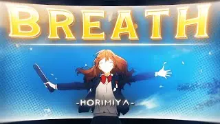 BREATH | Horimiya [Edit/Amv]