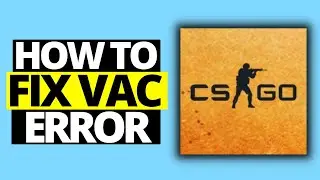 How To Fix VAC Error On CSGO