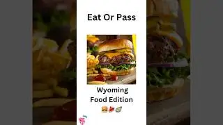 EAT OR PASS-Wyoming Food Edition 🍔🥩🦪 #games #fungames #foodie #trivia #wyoming #quiz#dinnerideas