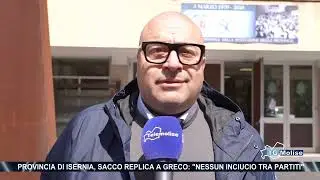 Provincia di Isernia, Sacco replica a Greco: 