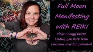 Full Moon Manifesting Reiki to Clear energetic blocks holding you back from your fullest potential 🙌