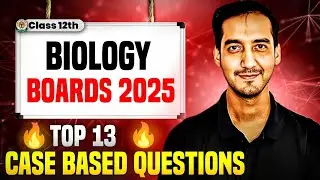 Top 13 Case based Questions | Class 12 Biology🔥 | Class 12 Boards 2026
