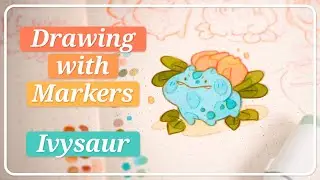 Drawing with Markers ✿ Ivysaur ✿ Copic, Ohuhu & Promarkers