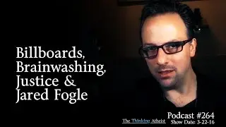 TTA Podcast 264: Billboards, Brainwashing, Justice and Jared Fogle