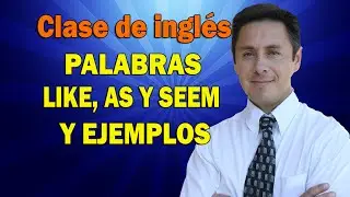 Palabras Like, as, y seem y ejemplos
