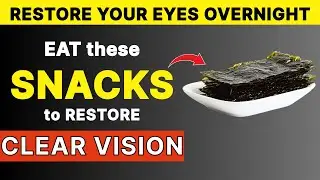 Seniors: EAT These 4 Bedtime Snacks to Help Repair Vision While You Sleep After 60!