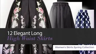 12 Elegant Long High Waist Skirts Women's Skirts Spring Collection