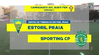 Estoril Praia vs Sporting CP | 7&ordf; Jornada Distrital AFL Feminino Sub17 2021-22