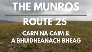 Bagging the Munros | Day 20 - Route 25 | Carn na Caim & A'Bhuidheanach Bheag