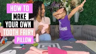 DIY TOOTH FAIRY PILLOW PROJECT WITH YOUR CHILD