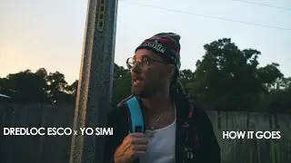 Yo simi x Dredloc esco  -  How it goes (official music video)