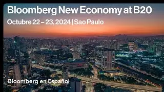 Bloomberg New Economy at B20 | Sao Paulo - D&iacute;a 2