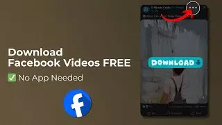 How to Download Facebook Videos Without Any App (Easy & Free Method)