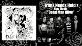 Frank Needs Help - Dead Man Alive
