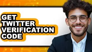 How to Get Twitter Verification Code (Full Guide)