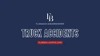 Florida Truck Accident Attorney - Flanagan & Bodenheimer