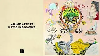 Various Artists - Maybe I'm Dreaming (Full Album Stream)