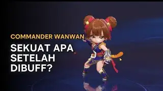 COMMANDER WANWAN: SEKUAT APA SETELAH DIBUFF? - MAGIC CHESS GO GO