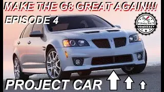 Project Car: 2008 Pontiac G8 Build &ldquo;Make the G8 Great Again&rdquo; Episode 4 (Ep.4)