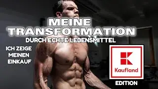 Transformation durch echte Lebensmittel - Mein Einkauf im Kaufland