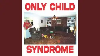 only child syndrome