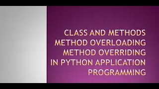 Method Overloading and Overriding in Python Application Program
