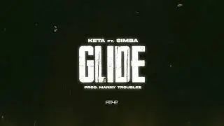 KETA feat. SIMBA LA RUE &ldquo;GLIDE&rdquo; &ndash; (OFFICIAL VISUAL LYRIC VIDEO)