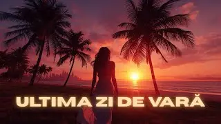 Ultima zi de vară &ndash; Piesă Originală de Vară