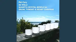 Be Well! Quartz Crystal Bowls for Brow, Throat & Heart Chakras
